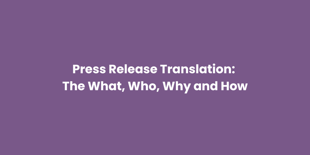 Press Release Translation- The What, Who, Why and How
